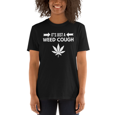 "It's Just A Weed Cough " Tshirt